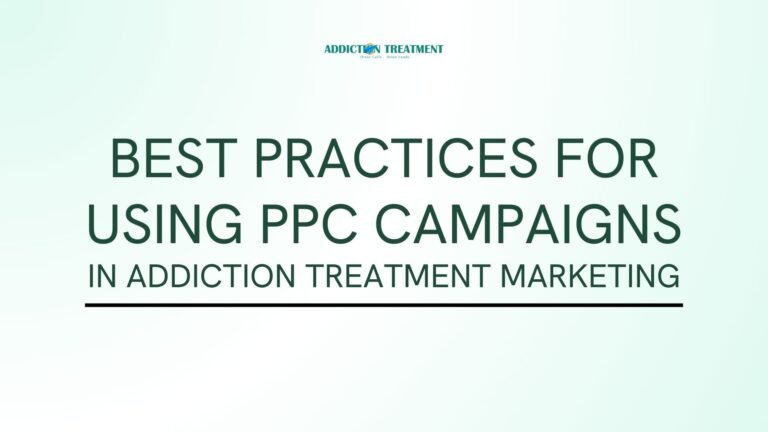Best Practices for Using PPC Campaigns in Addiction Treatment Marketing