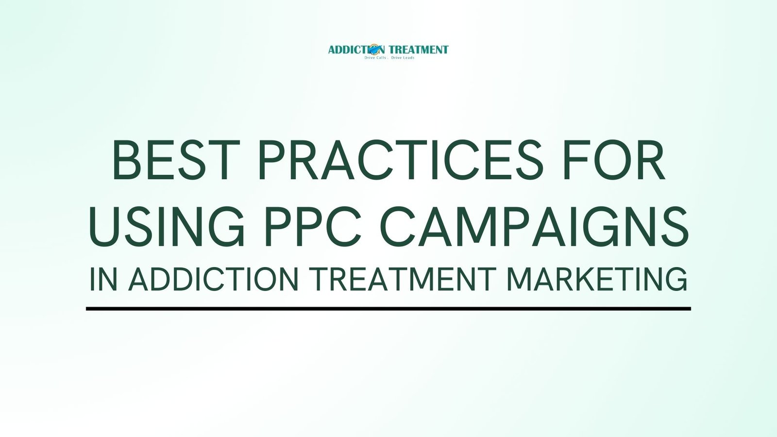 Best Practices for Using PPC Campaigns in Addiction Treatment Marketing
