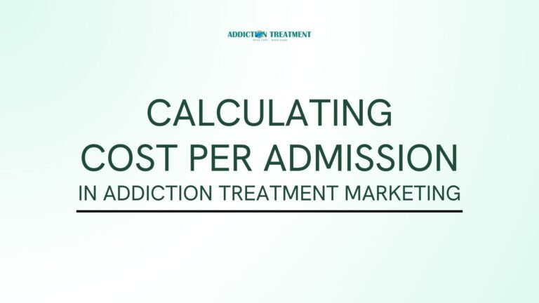 Calculating Cost Per Admission in Addiction Treatment Marketing