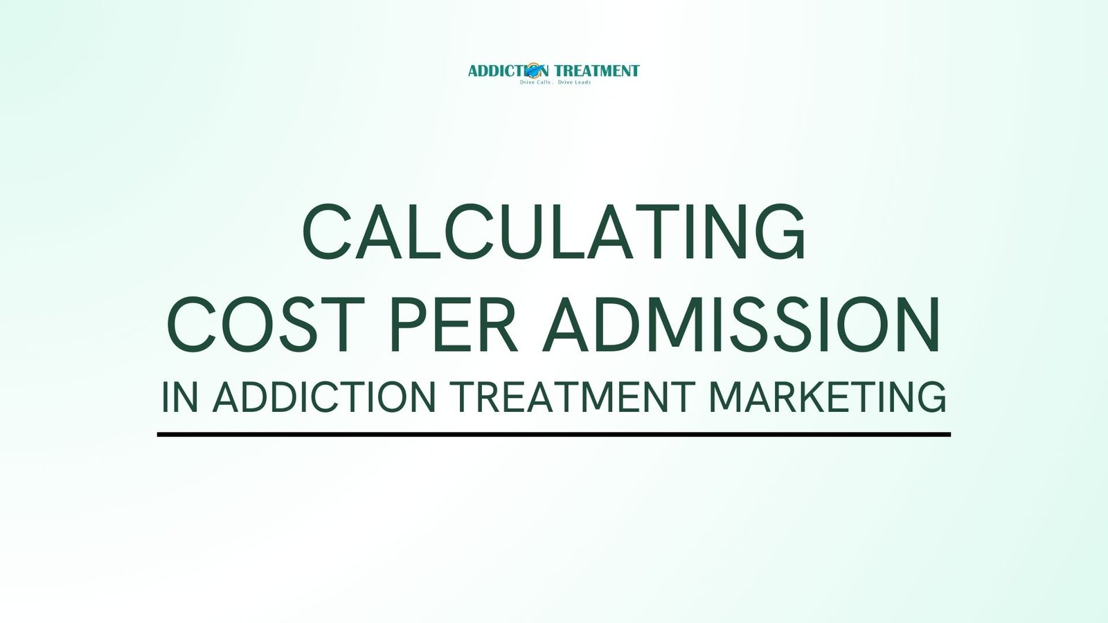 Calculating Cost Per Admission in Addiction Treatment Marketing