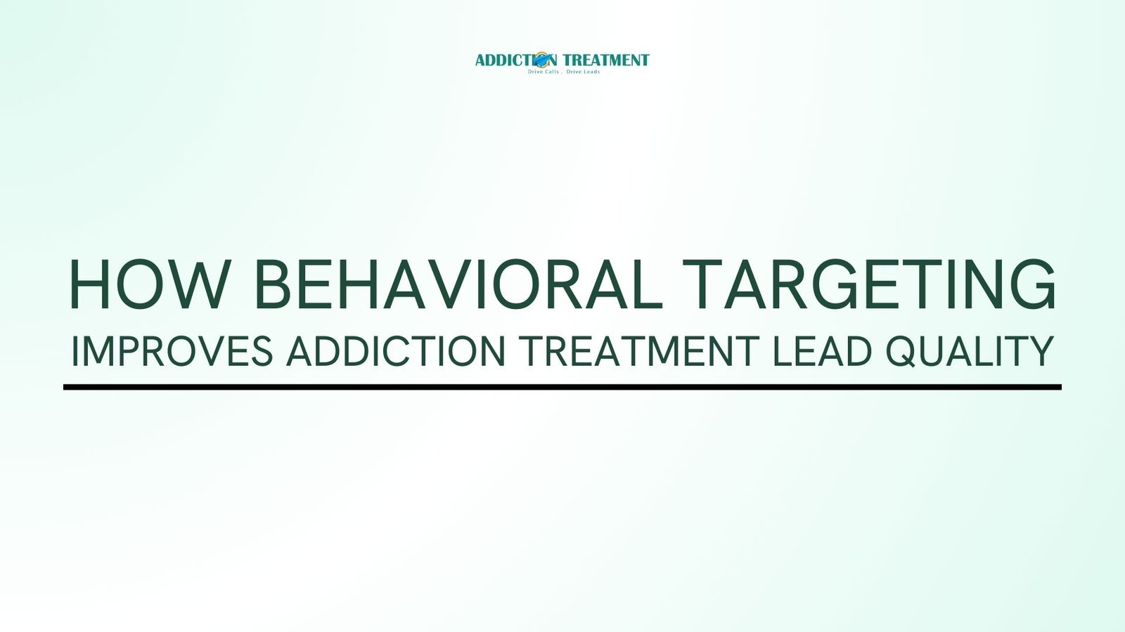 How Behavioral Targeting Improves Addiction Treatment Lead Quality
