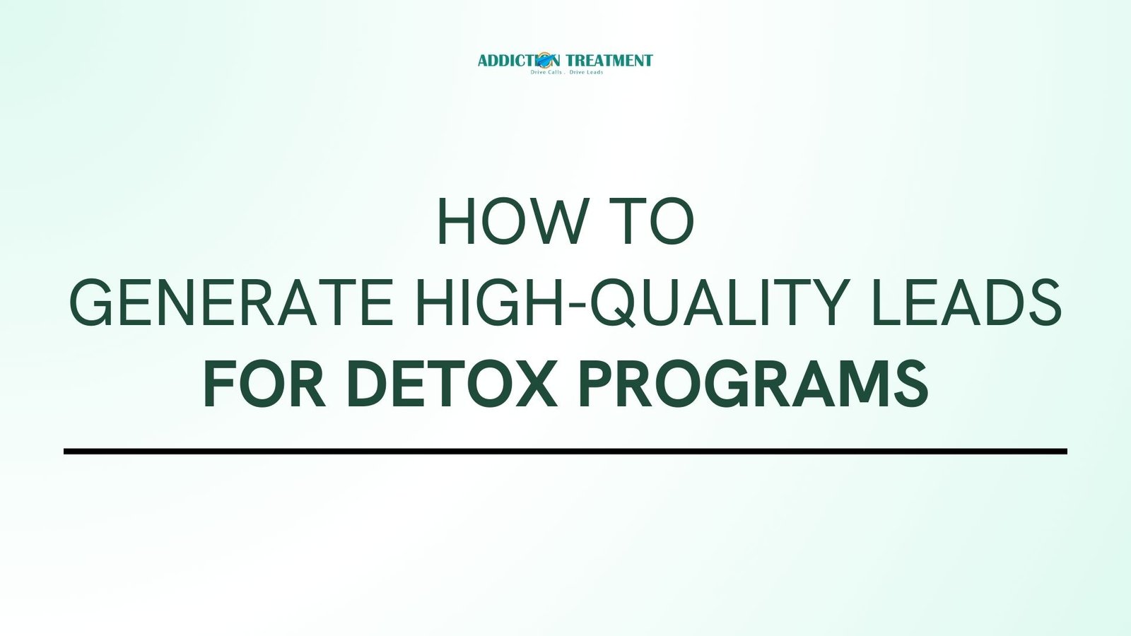 How to Generate High-Quality Leads for Detox Programs