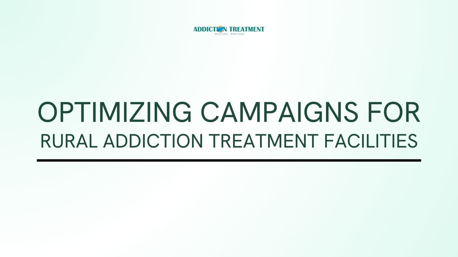 Optimizing Campaigns for Rural Addiction Treatment Facilities