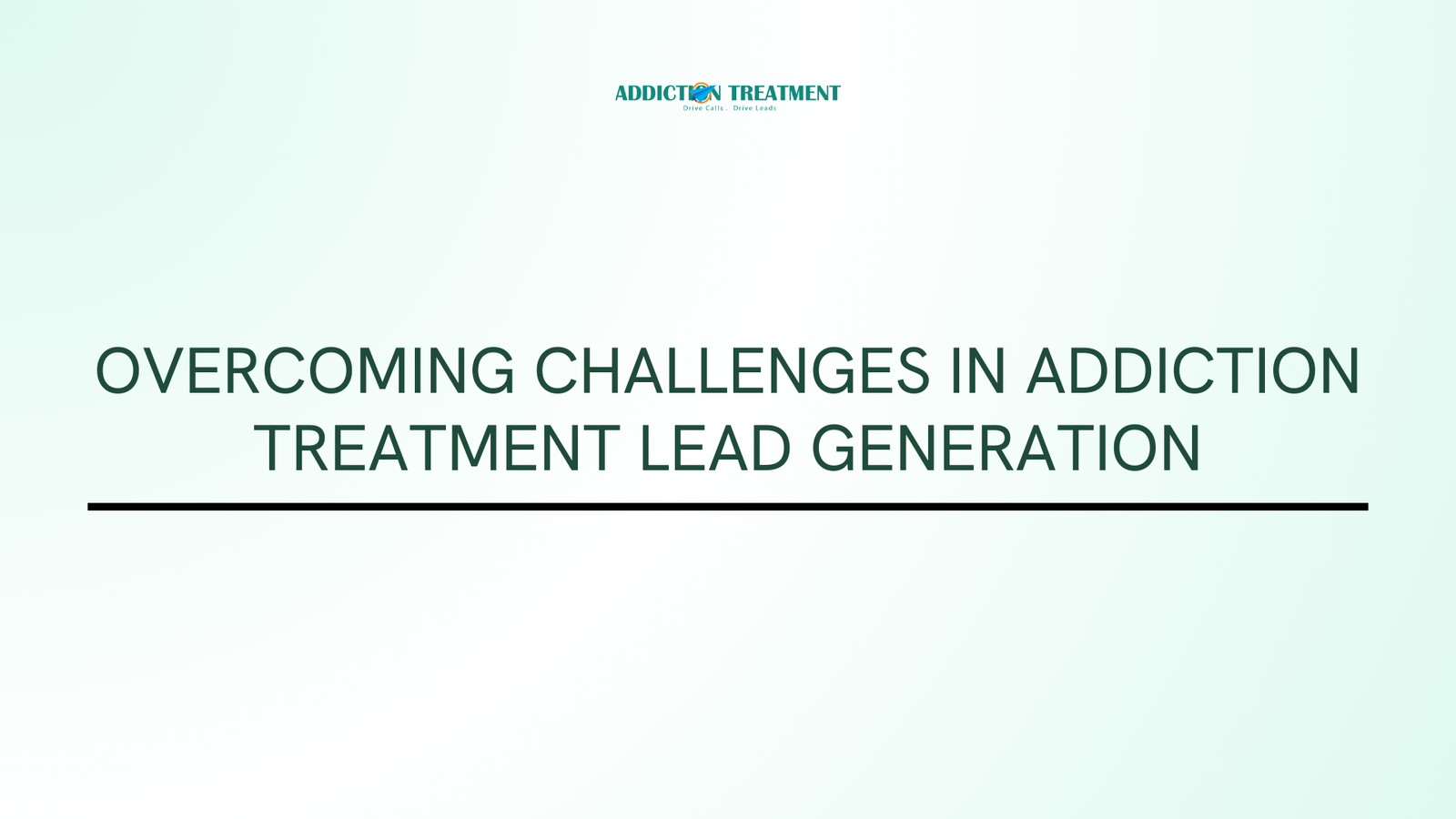 Overcoming Challenges in Addiction Treatment Lead Generation