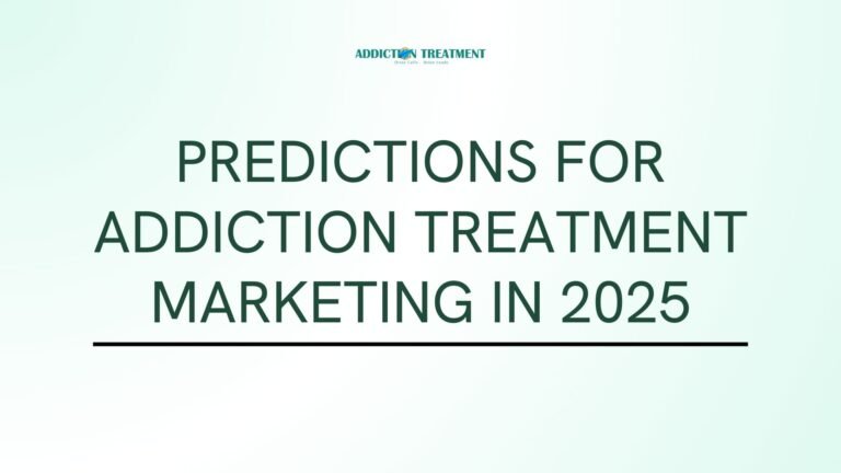 Predictions for Addiction Treatment Marketing in 2025