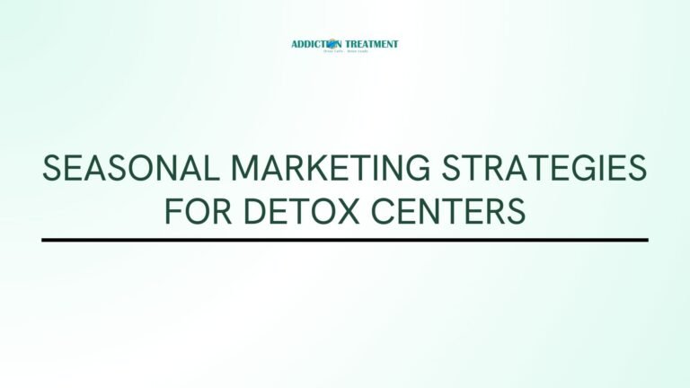 Seasonal Marketing Strategies for Detox Centers