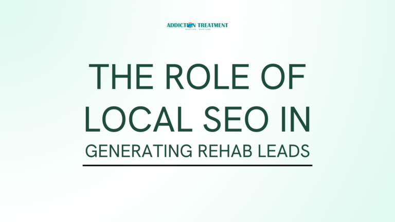 The Role of Local SEO in Generating Rehab Leads