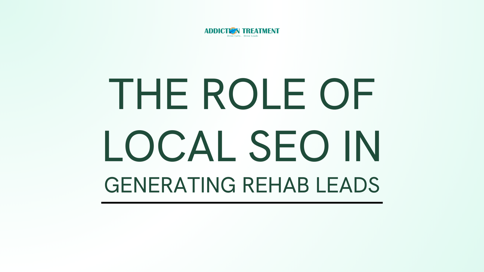 The Role of Local SEO in Generating Rehab Leads