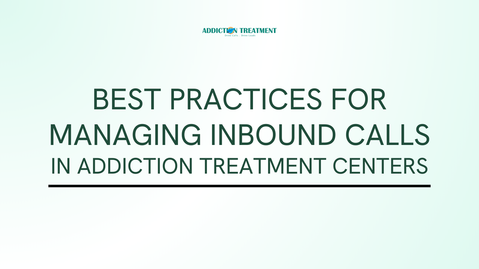 Best Practices for Managing Inbound Calls in Addiction Treatment Centers