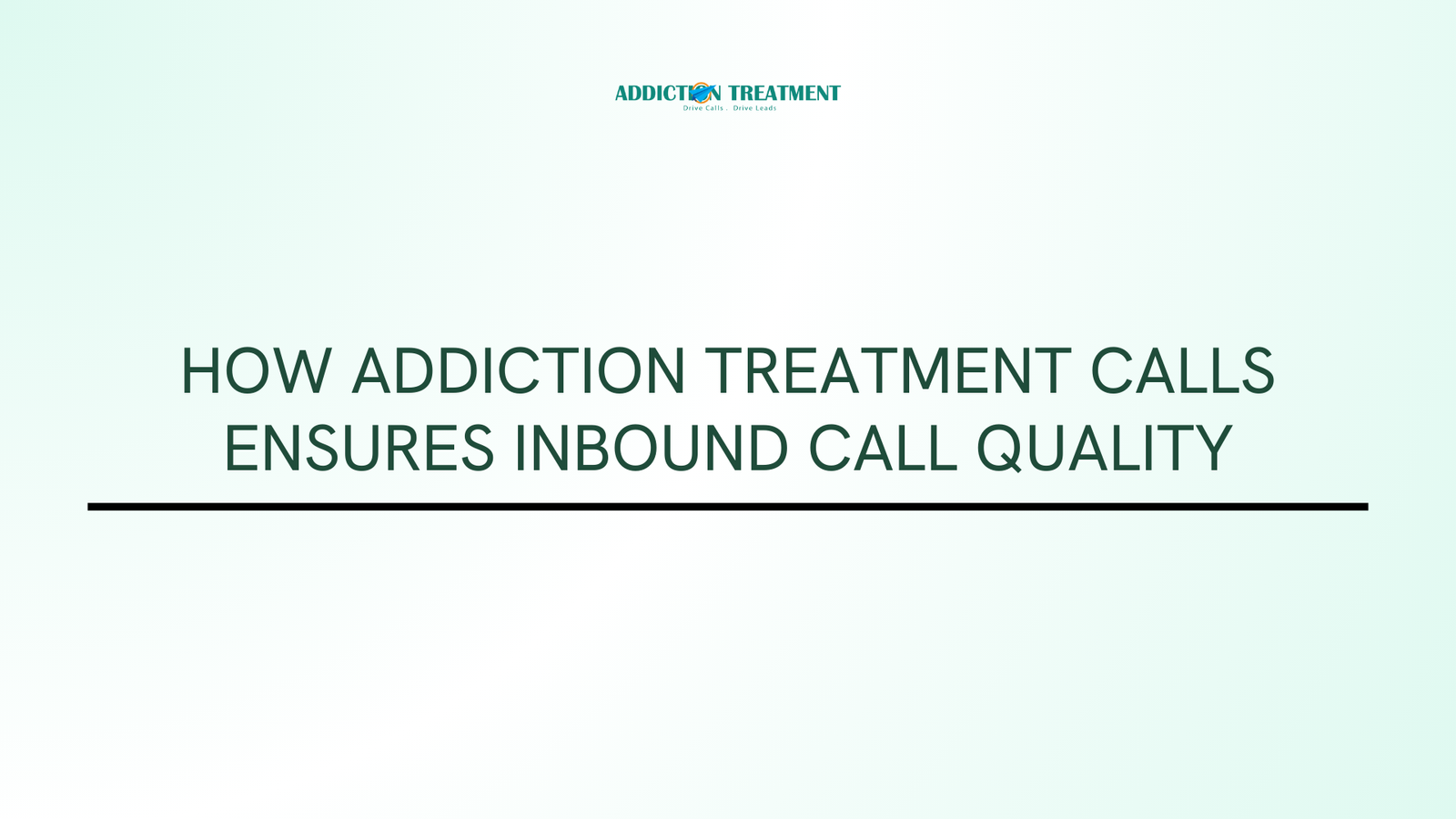 How Addiction Treatment Calls Ensures Inbound Call Quality