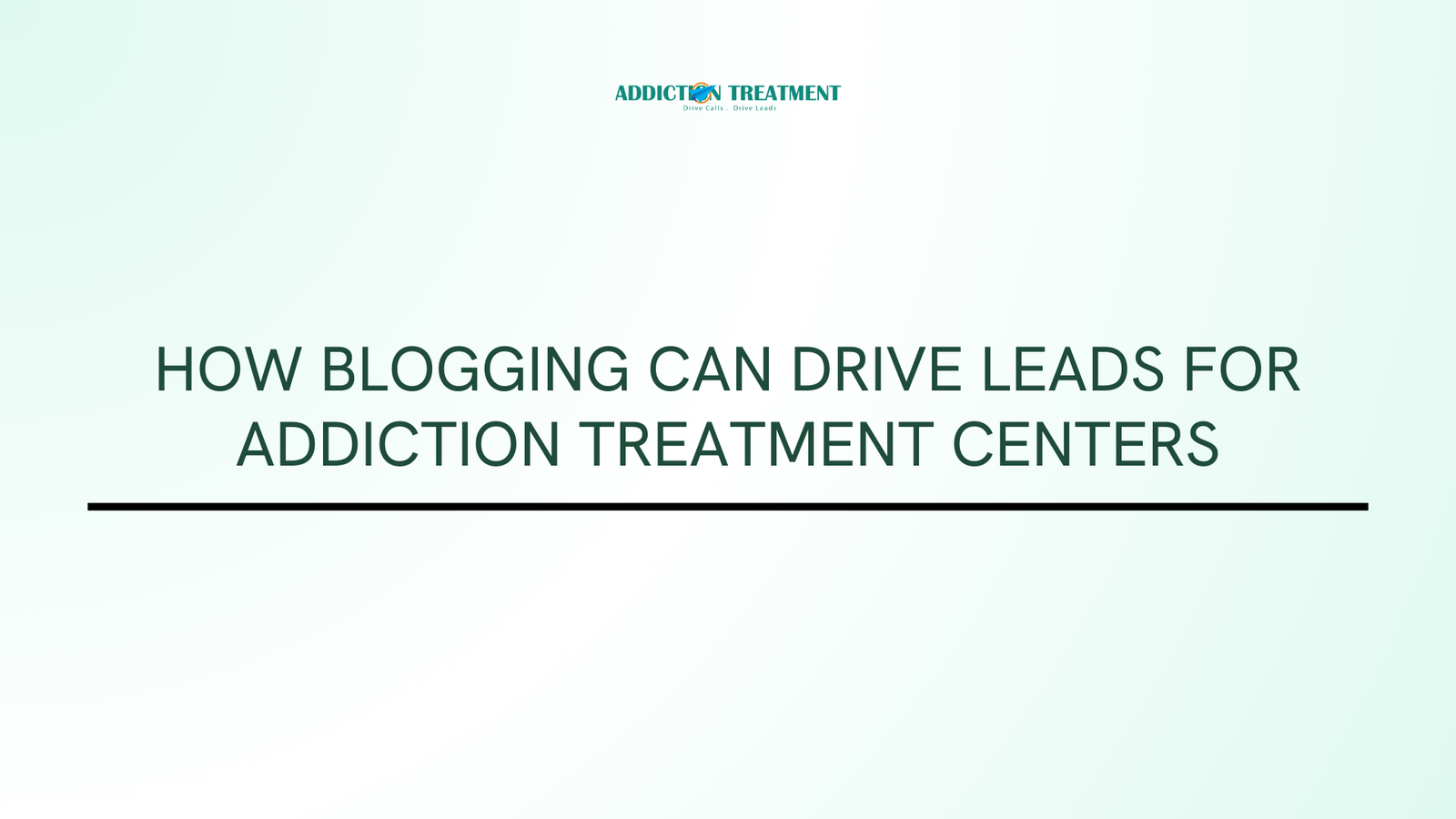 How Blogging Can Drive Leads for Addiction Treatment Centers