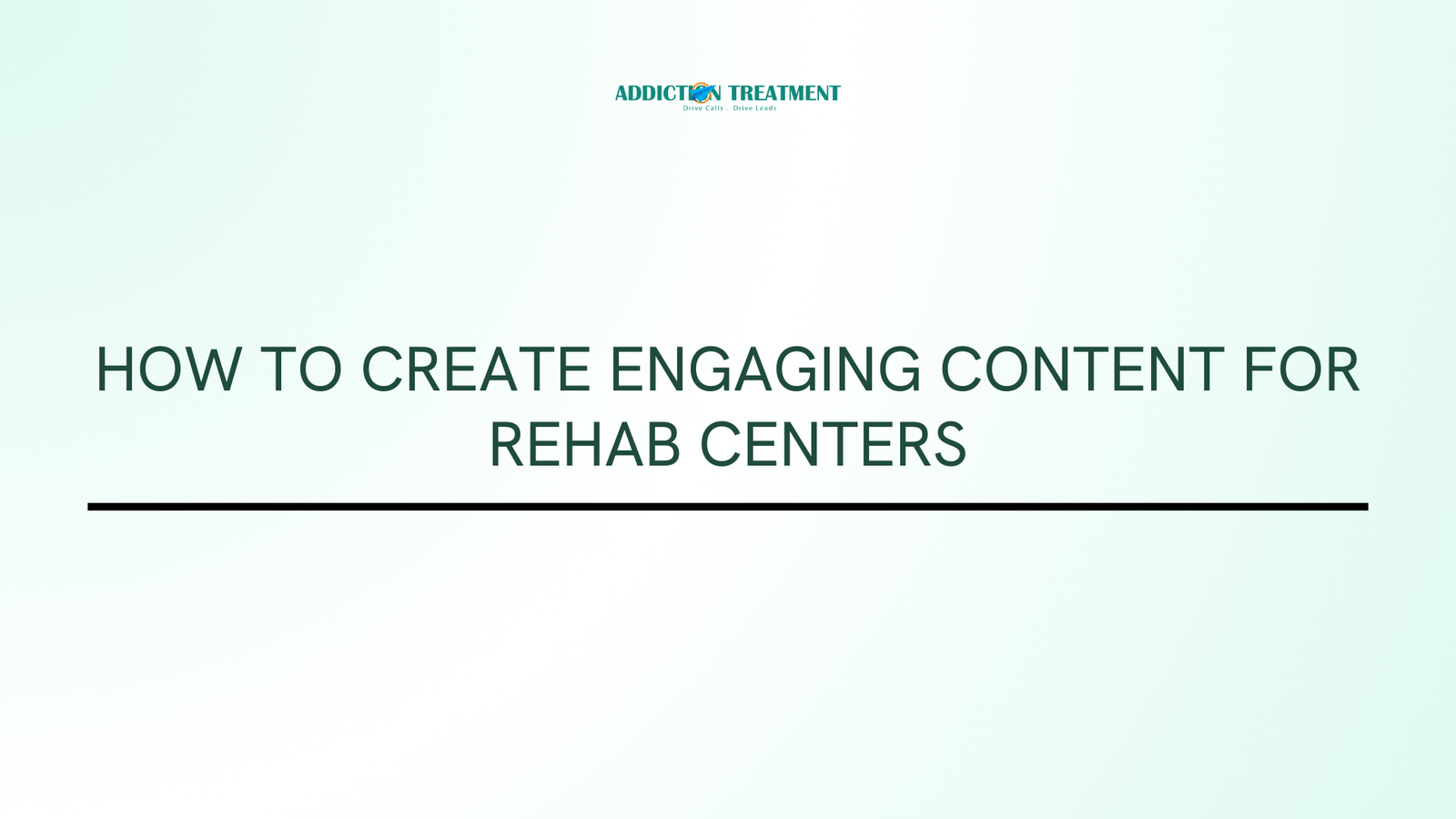 How to Create Engaging Content for Rehab Centers