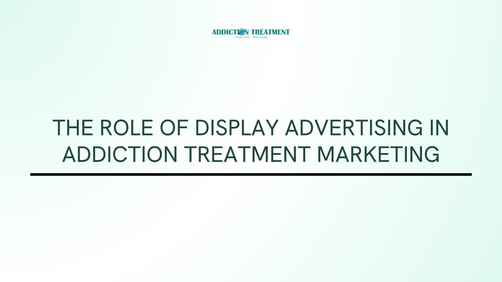 The Role of Display Advertising in Addiction Treatment Marketing